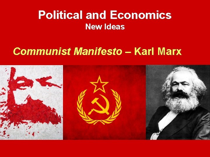 Political and Economics New Ideas Communist Manifesto – Karl Marx 