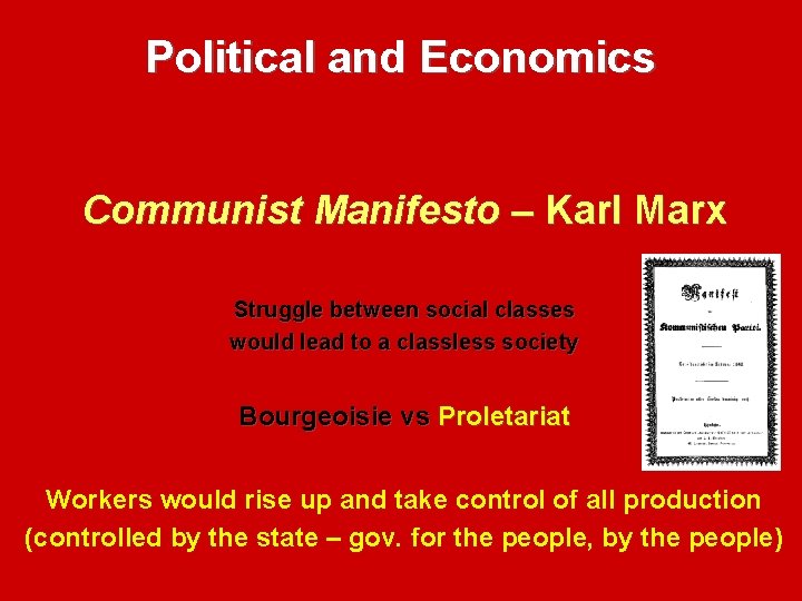 Political and Economics Communist Manifesto – Karl Marx Struggle between social classes would lead