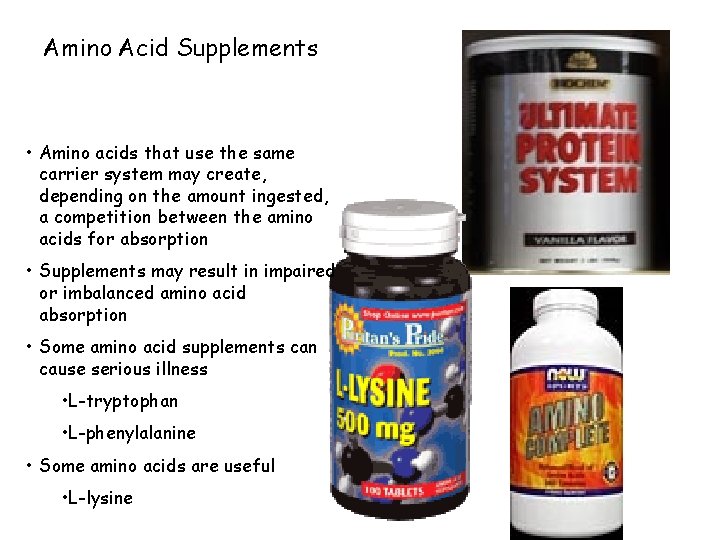 Amino Acid Supplements • Amino acids that use the same carrier system may create,