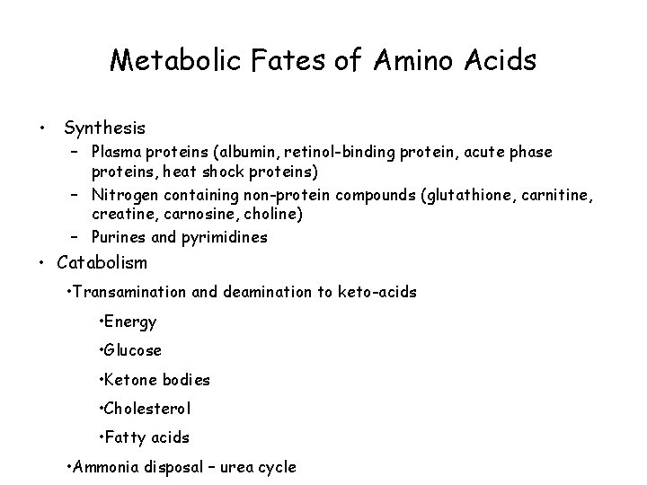 Metabolic Fates of Amino Acids • Synthesis – Plasma proteins (albumin, retinol-binding protein, acute