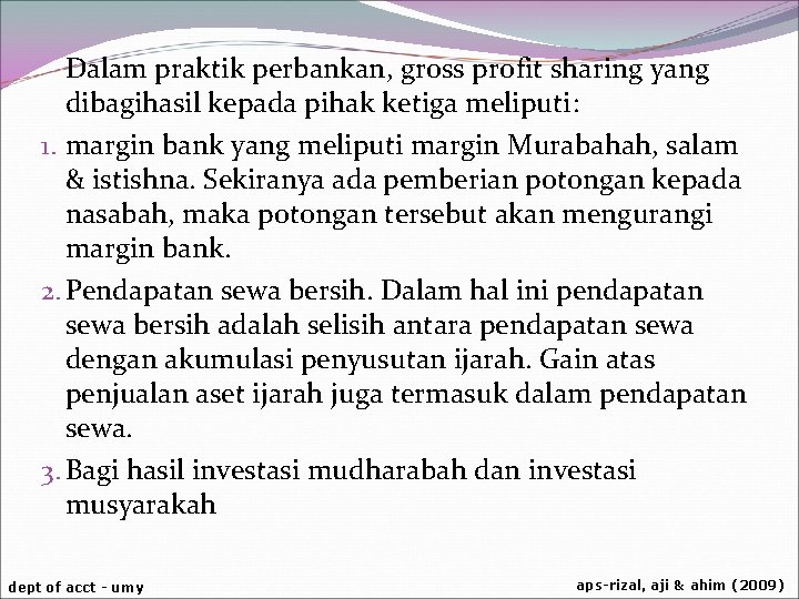 Dalam praktik perbankan, gross profit sharing yang dibagihasil kepada pihak ketiga meliputi: 1. margin