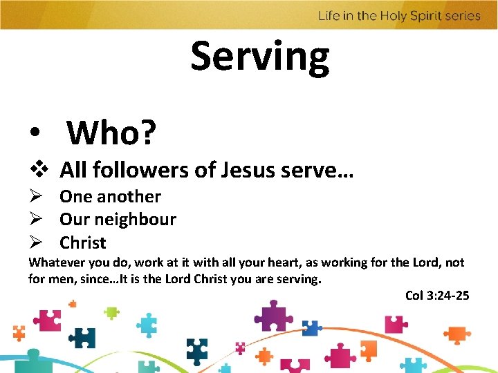 Serving • Who? v All followers of Jesus serve… Ø One another Ø Our