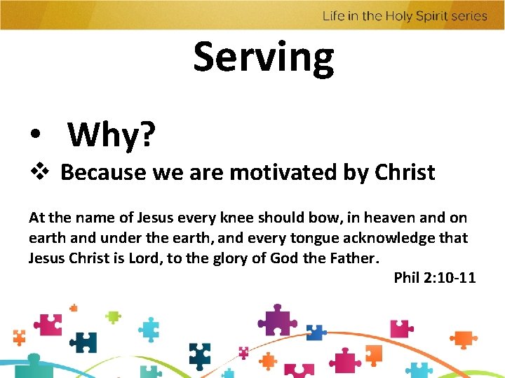 Serving • Why? v Because we are motivated by Christ At the name of