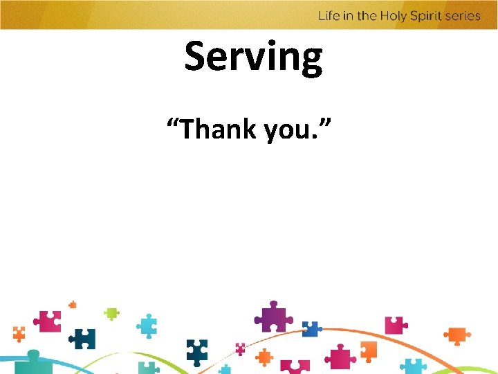 Serving “Thank you. ” 