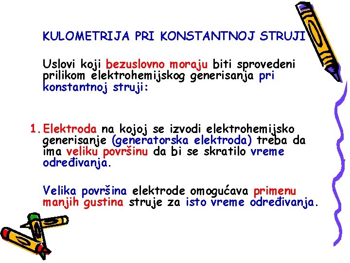 KULOMETRIJA PRI KONSTANTNOJ STRUJI Uslovi koji bezuslovno moraju biti sprovedeni prilikom elektrohemijskog generisanja pri