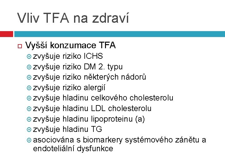 Vliv TFA na zdraví Vyšší konzumace TFA zvyšuje riziko ICHS zvyšuje riziko DM 2.