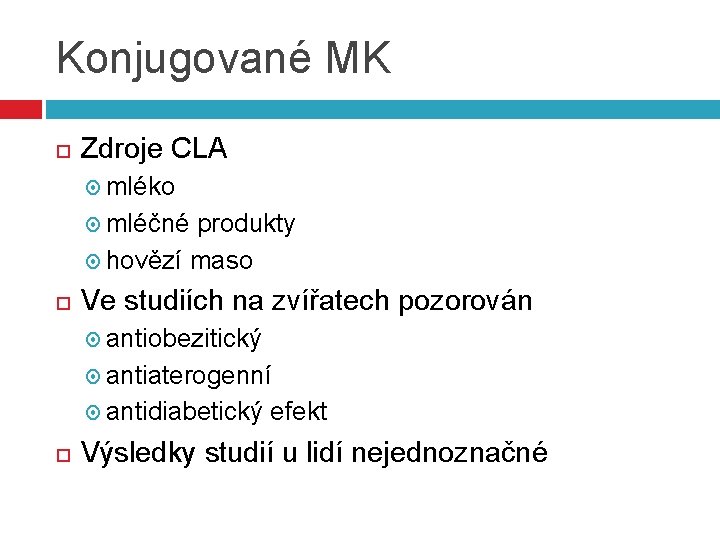 Konjugované MK Zdroje CLA mléko mléčné produkty hovězí maso Ve studiích na zvířatech pozorován