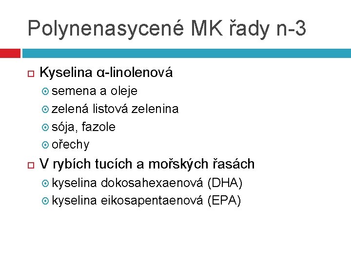 Polynenasycené MK řady n-3 Kyselina α-linolenová semena a oleje zelená listová zelenina sója, fazole