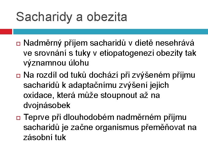 Sacharidy a obezita Nadměrný příjem sacharidů v dietě nesehrává ve srovnání s tuky v