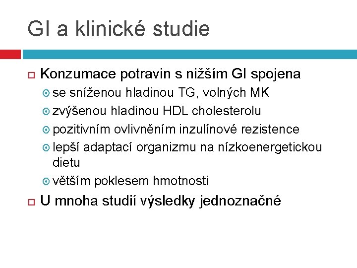 GI a klinické studie Konzumace potravin s nižším GI spojena se sníženou hladinou TG,