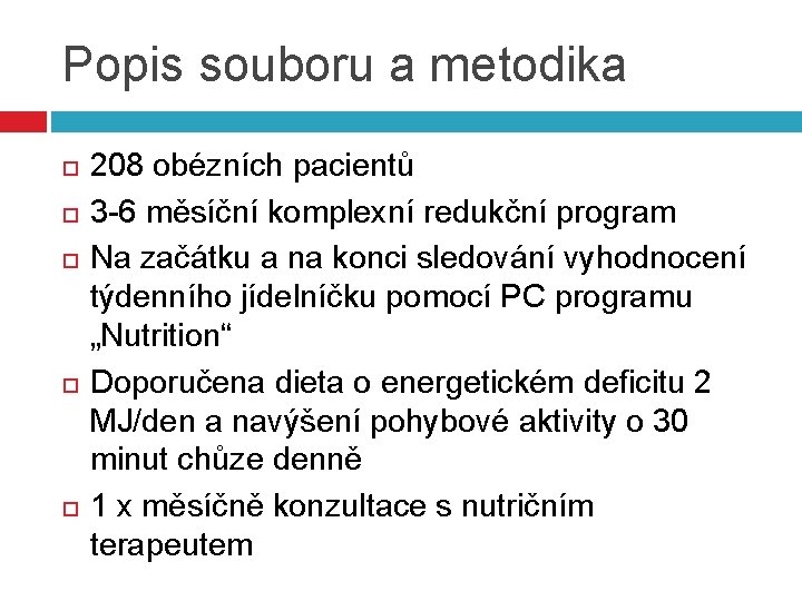 Popis souboru a metodika 208 obézních pacientů 3 -6 měsíční komplexní redukční program Na
