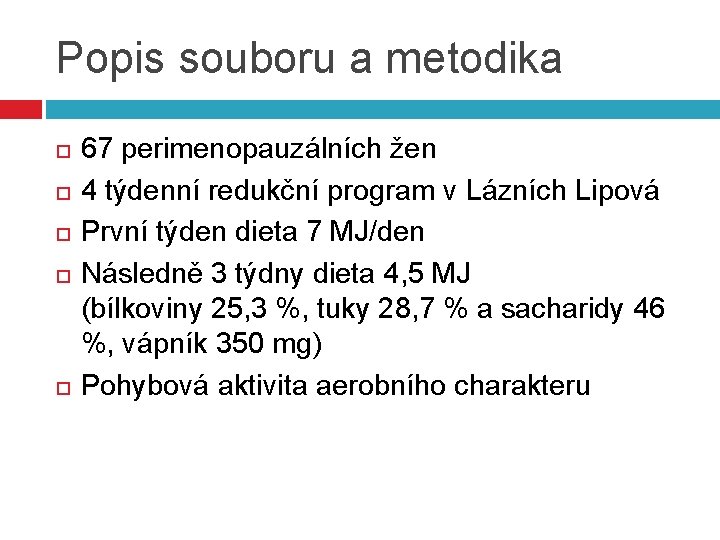 Popis souboru a metodika 67 perimenopauzálních žen 4 týdenní redukční program v Lázních Lipová