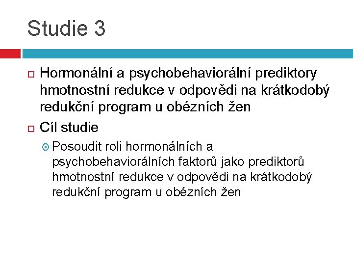 Studie 3 Hormonální a psychobehaviorální prediktory hmotnostní redukce v odpovědi na krátkodobý redukční program