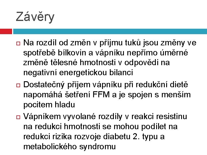 Závěry Na rozdíl od změn v příjmu tuků jsou změny ve spotřebě bílkovin a