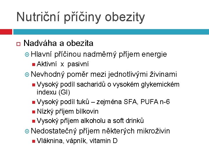 Nutriční příčiny obezity Nadváha a obezita Hlavní příčinou nadměrný příjem energie Aktivní x pasivní