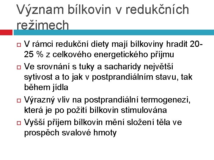 Význam bílkovin v redukčních režimech V rámci redukční diety mají bílkoviny hradit 2025 %