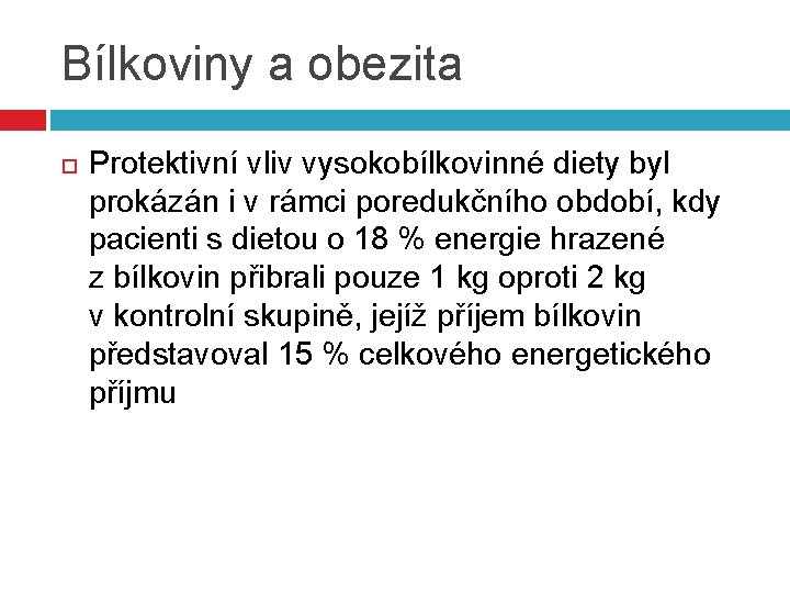 Bílkoviny a obezita Protektivní vliv vysokobílkovinné diety byl prokázán i v rámci poredukčního období,