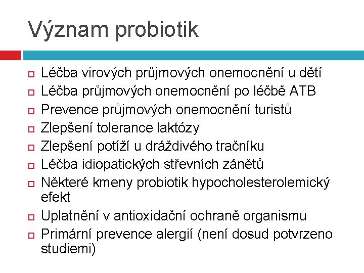 Význam probiotik Léčba virových průjmových onemocnění u dětí Léčba průjmových onemocnění po léčbě ATB