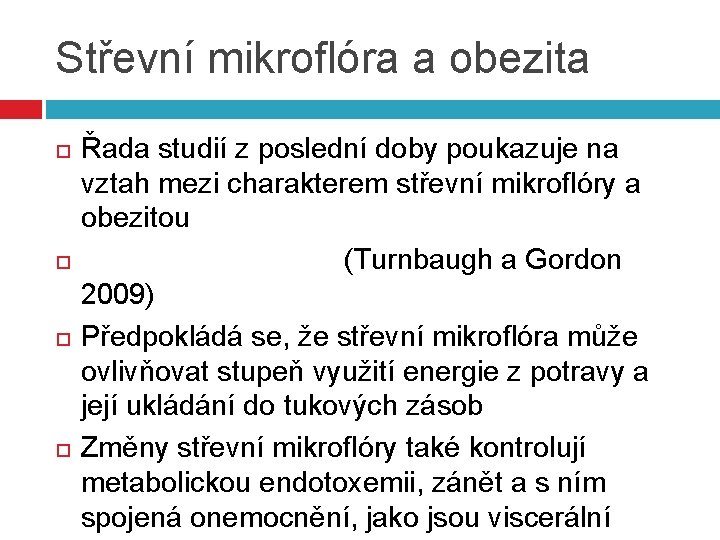 Střevní mikroflóra a obezita Řada studií z poslední doby poukazuje na vztah mezi charakterem