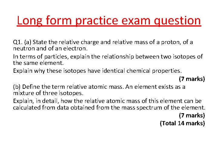 Long form practice exam question Q 1. (a) State the relative charge and relative