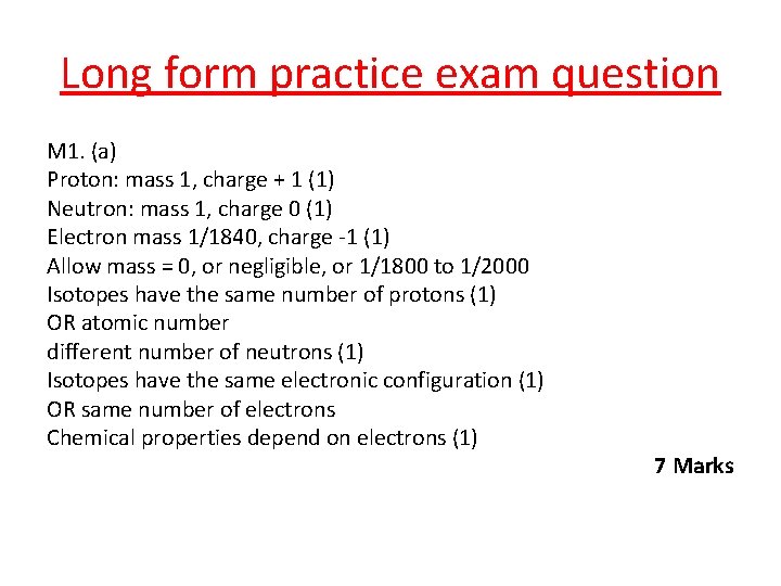Long form practice exam question M 1. (a) Proton: mass 1, charge + 1