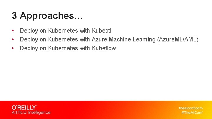 3 Approaches… • Deploy on Kubernetes with Kubectl • Deploy on Kubernetes with Azure 3 Approaches… • Deploy on Kubernetes with Kubectl • Deploy on Kubernetes with Azure