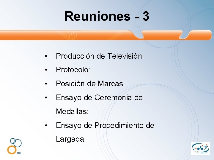 Reuniones - 3 • Producción de Televisión: • Protocolo: • Posición de Marcas: •