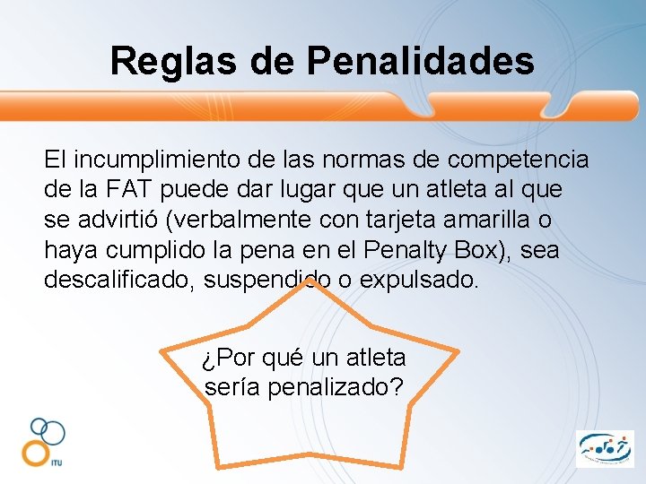 Reglas de Penalidades El incumplimiento de las normas de competencia de la FAT puede