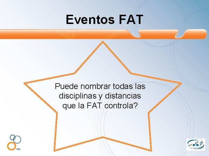 Eventos FAT Puede nombrar todas las disciplinas y distancias que la FAT controla? 