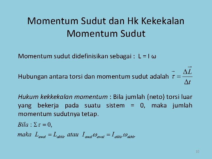 Momentum Sudut dan Hk Kekekalan Momentum Sudut Momentum sudut didefinisikan sebagai : L =