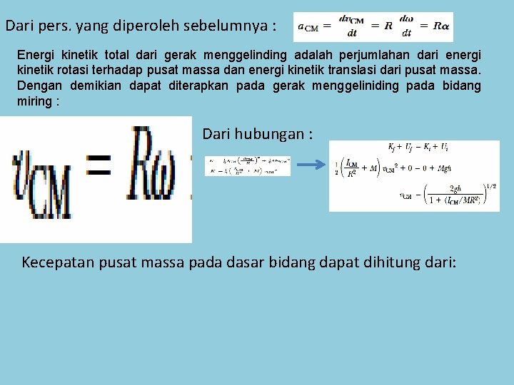 Dari pers. yang diperoleh sebelumnya : Energi kinetik total dari gerak menggelinding adalah perjumlahan