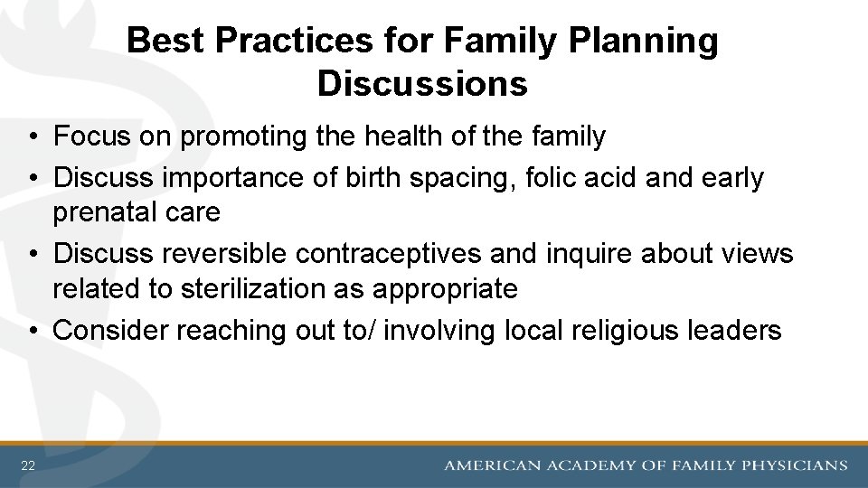 Best Practices for Family Planning Discussions • Focus on promoting the health of the