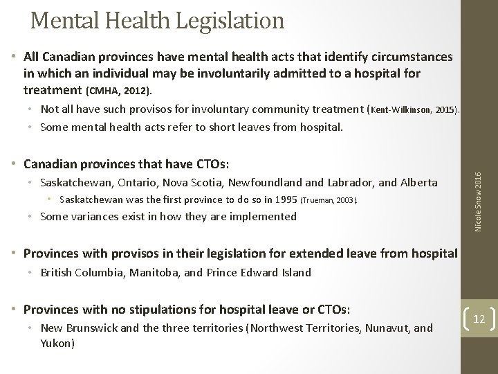 Mental Health Legislation • All Canadian provinces have mental health acts that identify circumstances