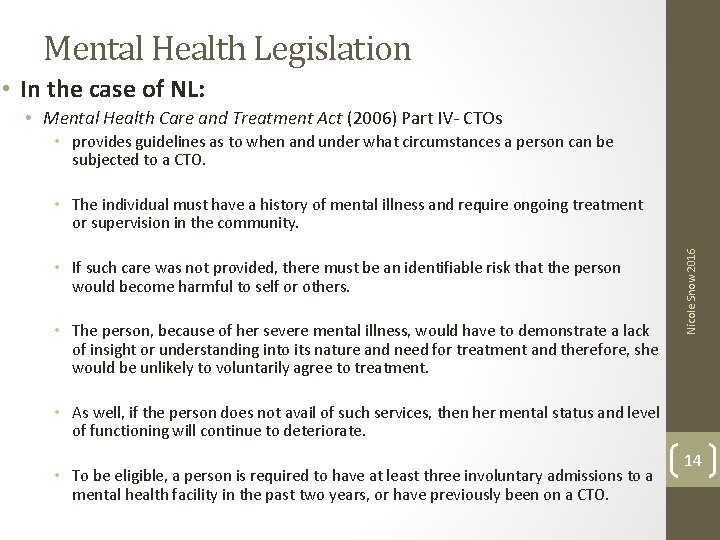 Mental Health Legislation • In the case of NL: • Mental Health Care and