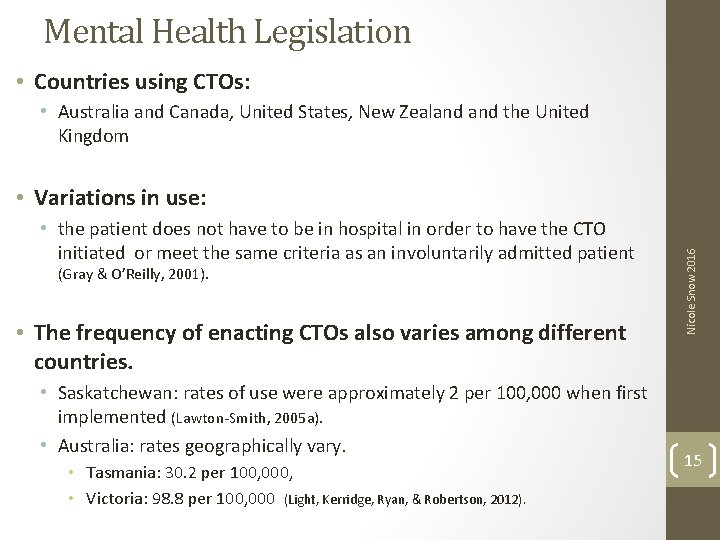 Mental Health Legislation • Countries using CTOs: • Australia and Canada, United States, New