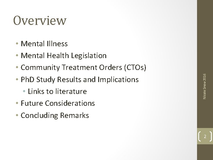  • Mental Illness • Mental Health Legislation • Community Treatment Orders (CTOs) •