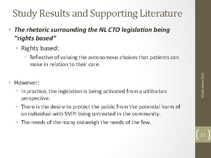 Study Results and Supporting Literature • The rhetoric surrounding the NL CTO legislation being