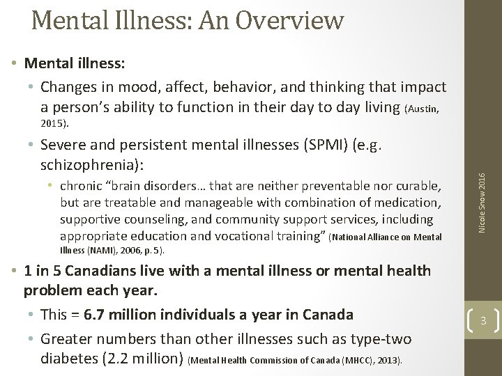 Mental Illness: An Overview • Mental illness: • Changes in mood, affect, behavior, and