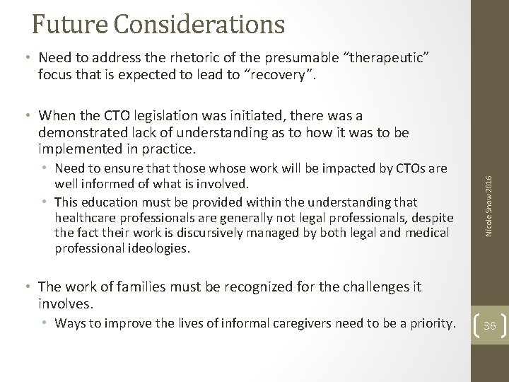 Future Considerations • Need to address the rhetoric of the presumable “therapeutic” focus that