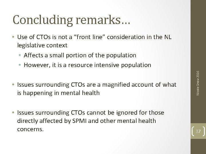 Concluding remarks… • Issues surrounding CTOs are a magnified account of what is happening