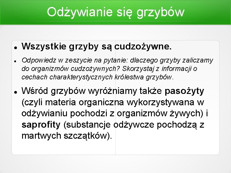 Odżywianie się grzybów Wszystkie grzyby są cudzożywne. Odpowiedz w zeszycie na pytanie: dlaczego grzyby