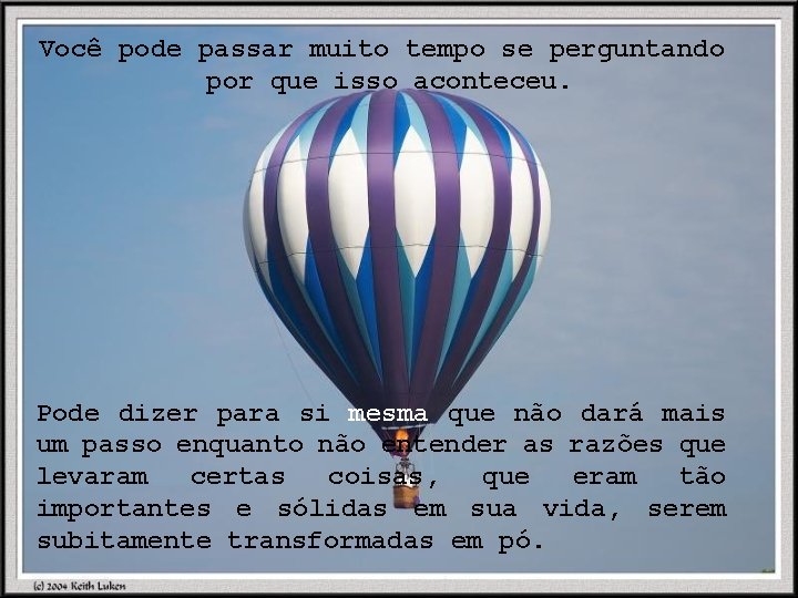 Você pode passar muito tempo se perguntando por que isso aconteceu. Pode dizer para Você pode passar muito tempo se perguntando por que isso aconteceu. Pode dizer para
