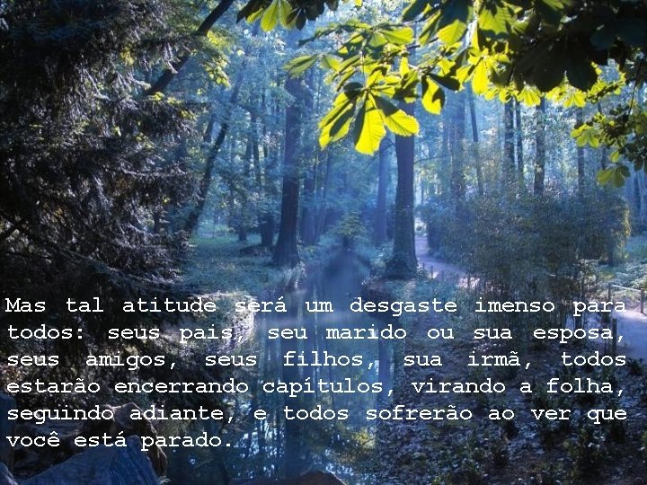 Mas tal atitude será um desgaste imenso para todos: seus pais, seu marido ou Mas tal atitude será um desgaste imenso para todos: seus pais, seu marido ou