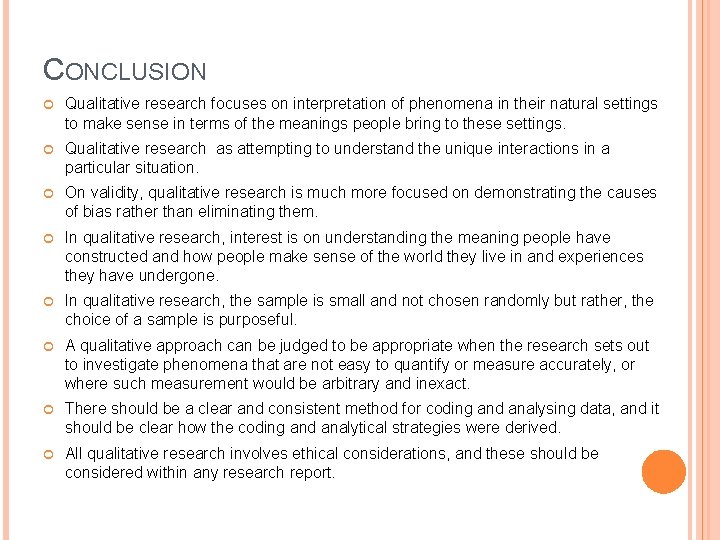 CONCLUSION Qualitative research focuses on interpretation of phenomena in their natural settings to make