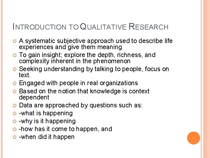 INTRODUCTION TO QUALITATIVE RESEARCH A systematic subjective approach used to describe life experiences and