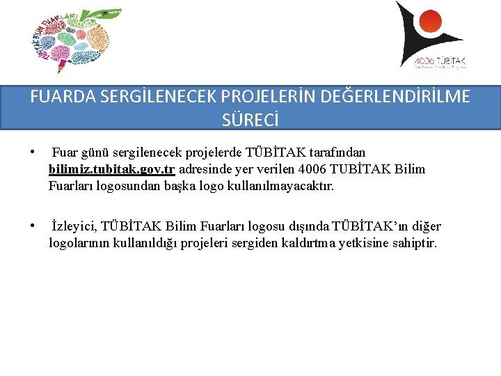 FUARDA SERGİLENECEK PROJELERİN DEĞERLENDİRİLME SÜRECİ • Fuar günü sergilenecek projelerde TÜBİTAK tarafından bilimiz. tubitak.