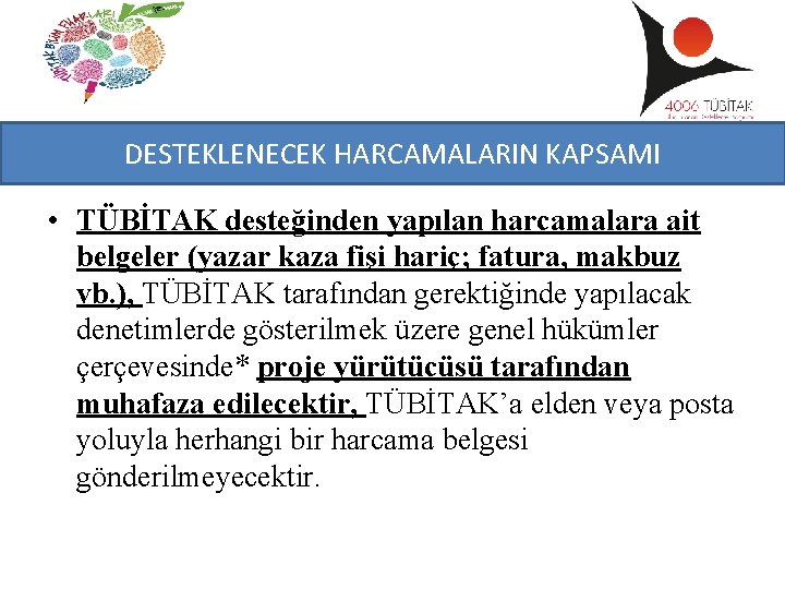 DESTEKLENECEK HARCAMALARIN KAPSAMI • TÜBİTAK desteğinden yapılan harcamalara ait belgeler (yazar kaza fişi hariç;