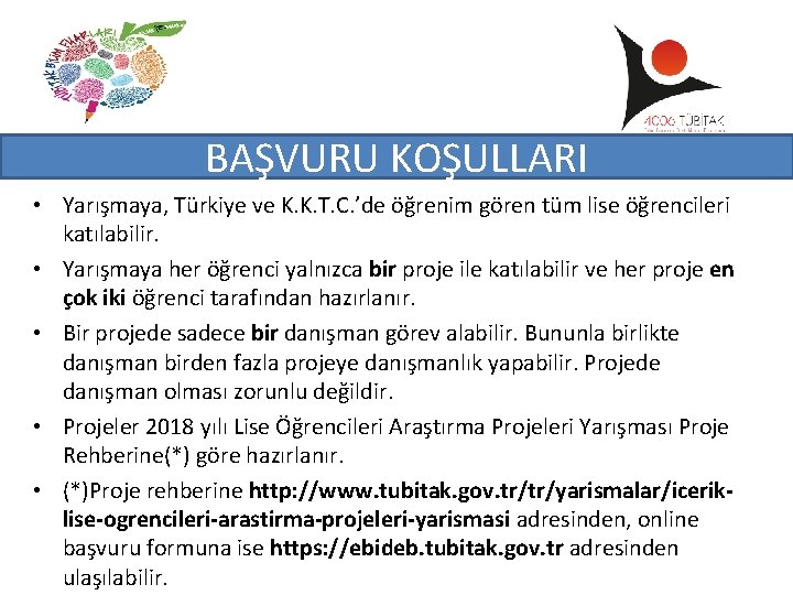 BAŞVURU KOŞULLARI • Yarışmaya, Türkiye ve K. K. T. C. ’de öğrenim gören tüm