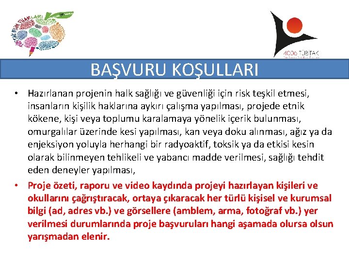 BAŞVURU KOŞULLARI • Hazırlanan projenin halk sağlığı ve güvenliği için risk teşkil etmesi, insanların