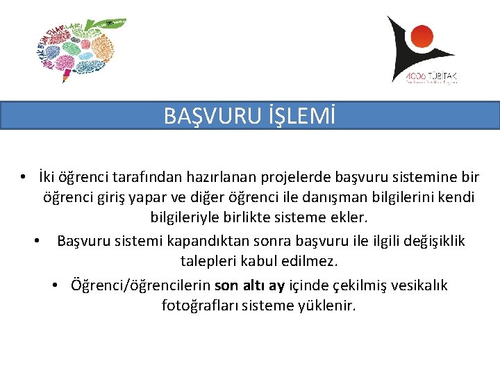 BAŞVURU İŞLEMİ • İki öğrenci tarafından hazırlanan projelerde başvuru sistemine bir öğrenci giriş yapar